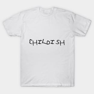 Childish (Black) T-Shirt